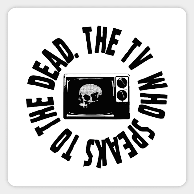 The TV Who Speaks To The Dead Sticker by Dust